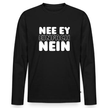 Schwarzer Humor Nee Ey Einfach Nein - Männer Premium Bio Langarmshirt - Schwarz - Vorne - Nico (187cm)