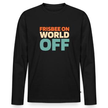 Frisbee Frisbee On World Off - Men's Premium Organic Long Sleeve Shirt - black - Front - Nico (187cm)