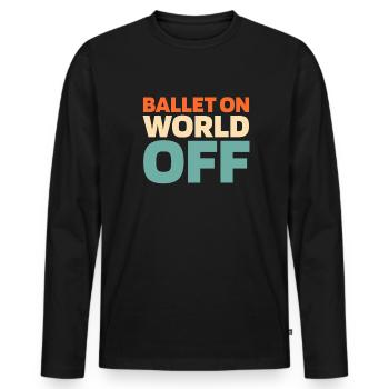 Ballet Balerina Ballet On World Off - T-shirt manches longues Premium bio Homme - noir - Devant - Nico (187cm)
