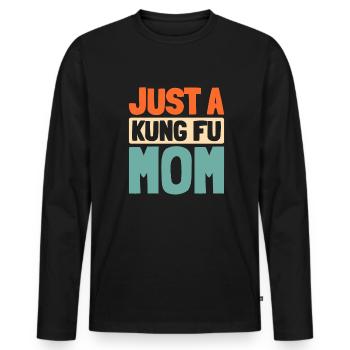Kung Fu Just A Kung Fu Mom - Men's Premium Organic Long Sleeve Shirt - black - Front - Nico (187cm)