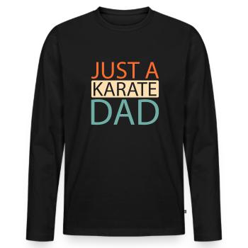 Karate Just A Karate Dad - Männer Premium Bio Langarmshirt - Schwarz - Vorne - Nico (187cm)