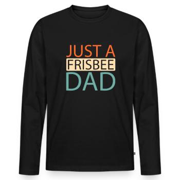 Frisbee Just A Frisbee Dad - Men's Premium Organic Long Sleeve Shirt - black - Front - Nico (187cm)