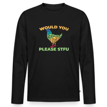 Chicken Hen Stfu Would You Please Shut Up - Men's Premium Organic Long Sleeve Shirt - black - Front - Nico (187cm)