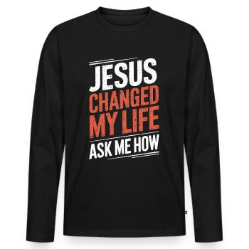 Jesus changed my life! Ask me how! Christian Jesus - Men's Premium Organic Long Sleeve Shirt - black - Front - Nico (187cm)