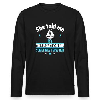 Sie sagte: Es ist das Boot oder ich,Bootsfahrer - Männer Premium Bio Langarmshirt - Schwarz - Vorne - Nico (187cm)
