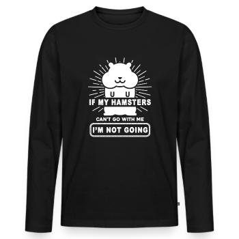 Hamster, wenn mein Hamster nicht mit mir gehen kann - Männer Premium Bio Langarmshirt - Schwarz - Vorne - Nico (187cm)