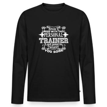 Personal Trainer Don't Mess With Personal Trainer - Men's Premium Organic Long Sleeve Shirt - black - Front - Nico (187cm)