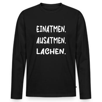Einatmen Ausatmen Lachen | Lustiger Spruch - Männer Premium Bio Langarmshirt - Schwarz - Vorne - Nico (187cm)