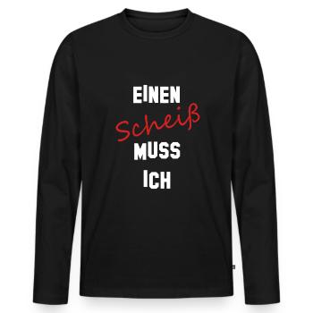 Einen Scheiß muss ich - Männer Premium Bio Langarmshirt - Schwarz - Vorne - Nico (187cm)