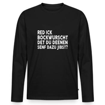 Red Ick Bockwurscht? - Männer Premium Bio Langarmshirt - Schwarz - Vorne - Nico (187cm)