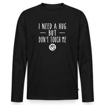 J’ai besoin d’un câlin, mais ne me touche pas - T-shirt manches longues Premium bio Homme - noir - Devant - Nico (187cm)