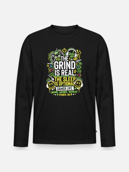 The Grind Is Real Gamer Life - Men's Premium Organic Long Sleeve Shirt - black