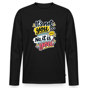 It's Not You ... No, It Is You - Men's Premium Organic Long Sleeve Shirt - black - Front - Nico (187cm)