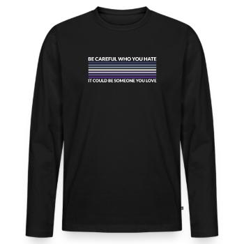 Careful Who Hates - LGBTQ Butch Lesbian - Men's Premium Organic Long Sleeve Shirt - black - Front - Nico (187cm)