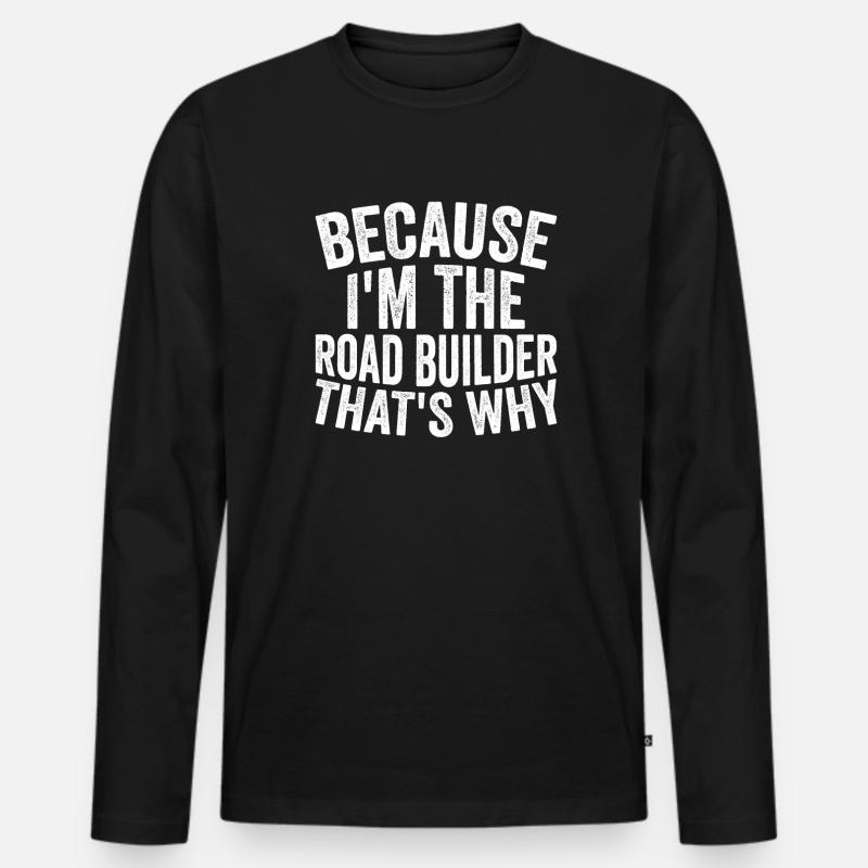Handwerk - Weil Ich Der Straßenbauer Bin - Männer Premium Bio Langarmshirt - Schwarz