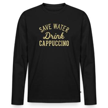 Save water drink cappuccino - Men's Premium Organic Long Sleeve Shirt - black - Front - Nico (187cm)