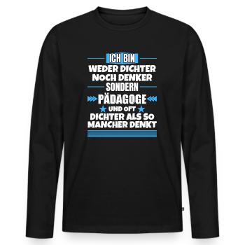 Neither poet nor thinker, but pedagogue - Men's Premium Organic Long Sleeve Shirt - black - Front - Nico (187cm)