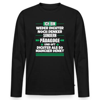 Neither poet nor thinker, but pedagogue - Men's Premium Organic Long Sleeve Shirt - black - Front - Nico (187cm)
