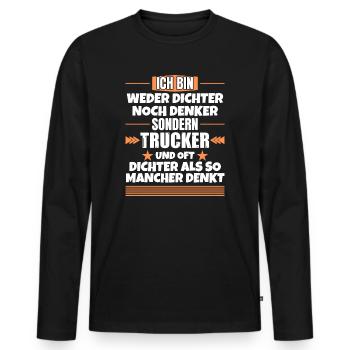 Weder Dichter noch Denker, sondern Trucker - Männer Premium Bio Langarmshirt - Schwarz - Vorne - Nico (187cm)