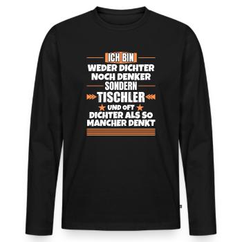 Weder Dichter noch Denker, sondern Tischler - Männer Premium Bio Langarmshirt - Schwarz - Vorne - Nico (187cm)
