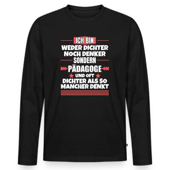 Weder Dichter noch Denker, sondern Pädagoge - Männer Premium Bio Langarmshirt - Schwarz - Vorne - Nico (187cm)
