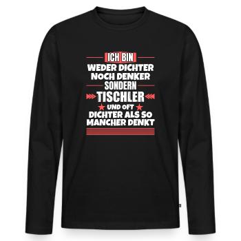Weder Dichter noch Denker, sondern Tischler - Männer Premium Bio Langarmshirt - Schwarz - Vorne - Nico (187cm)