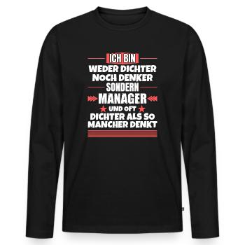 Weder Dichter noch Denker, sondern Manager - Männer Premium Bio Langarmshirt - Schwarz - Vorne - Nico (187cm)