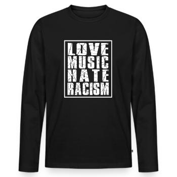love music hate racism Spruch Anti gegen - Männer Premium Bio Langarmshirt - Schwarz - Vorne - Nico (187cm)