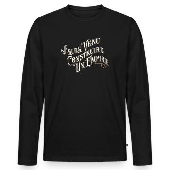 Je suis venu construire un empire - T-shirt manches longues Premium bio Homme - noir - Devant - Nico (187cm)
