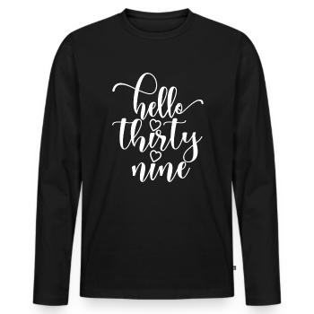 Hallo Neununddreißig süßer 39 Jahre alter Geburtstag - Männer Premium Bio Langarmshirt - Schwarz - Vorne - Nico (187cm)