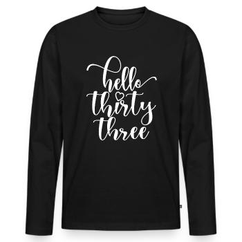 Hallo Dreiunddreißig süßer 33 Jahre alter Geburtstag - Männer Premium Bio Langarmshirt - Schwarz - Vorne - Nico (187cm)
