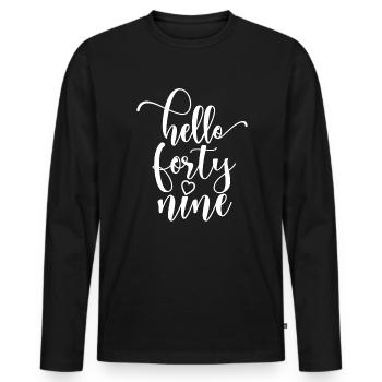 Hallo Neunundvierzig süßer 49 Jahre alter Geburtstag - Männer Premium Bio Langarmshirt - Schwarz - Vorne - Nico (187cm)