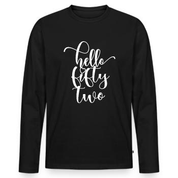 Hello Fifty Two Cute 52 Years Old Birthday - Men's Premium Organic Long Sleeve Shirt - black - Front - Nico (187cm)