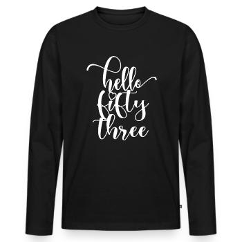 Hello Fifty Three Cute 53 Years Old Birthday - Men's Premium Organic Long Sleeve Shirt - black - Front - Nico (187cm)