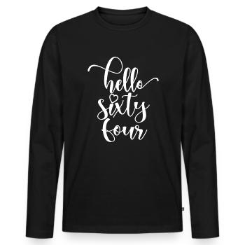 Hello Sixty Four Cute 64 Years Old Birthday - Men's Premium Organic Long Sleeve Shirt - black - Front - Nico (187cm)