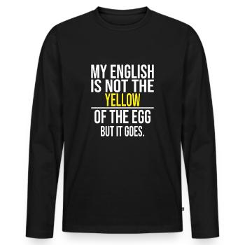 My English Is Not The Yellow Of The Egg - Lustig - Männer Premium Bio Langarmshirt - Schwarz - Vorne - Nico (187cm)