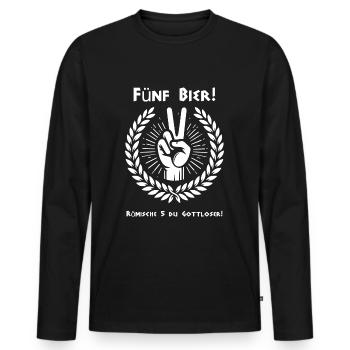 Fünf Bier , römische 5 du Gottloser, Trinkspruch - Männer Premium Bio Langarmshirt - Schwarz - Vorne - Nico (187cm)