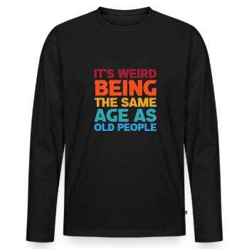 C’est bizarre d’avoir le même âge que la chemise des personnes âgées - T-shirt manches longues Premium bio Homme - noir - Devant - Nico (187cm)