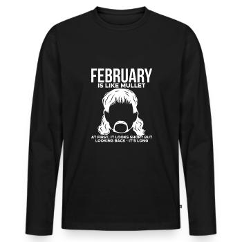 February Is Like Mullets Spruch Vokuhila Shirt - Männer Premium Bio Langarmshirt - Schwarz - Vorne - Nico (187cm)