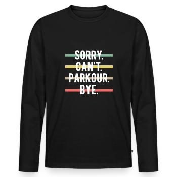 Sorry Cant Parkour Bye Shirt Geschenk - Männer Premium Bio Langarmshirt - Schwarz - Vorne - Nico (187cm)