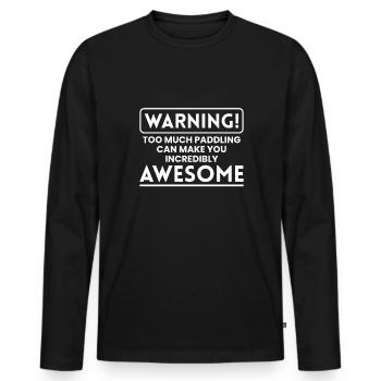 WARINIGN To Much Paddling Make You Awesome - Männer Premium Bio Langarmshirt - Schwarz - Vorne - Nico (187cm)