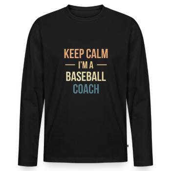 Keep Calm I ́m A Baseball Coach Shirt - Men's Premium Organic Long Sleeve Shirt - black - Front - Nico (187cm)