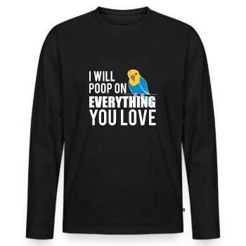 I will poop on everything you love budgerigar - Men's Premium Organic Long Sleeve Shirt - black - Front - Nico (187cm)