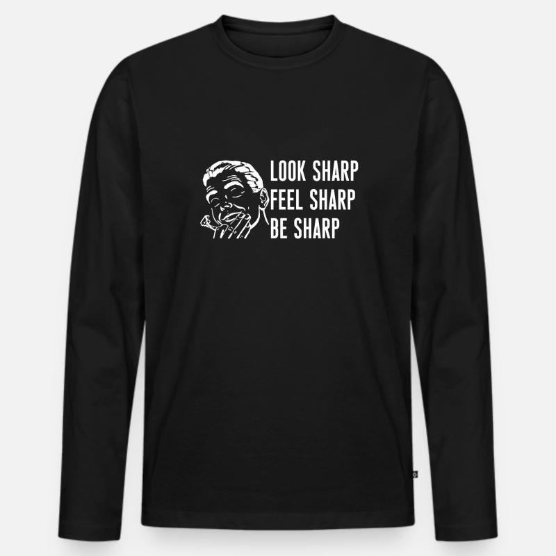 Look Sharp Feel Sharp Be Sharp Chemise de barbier T-shirt manches longues Premium bio Homme