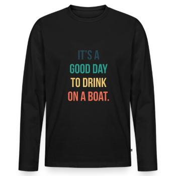 It´s A Good Day to Drink On A Boat Shirt - Männer Premium Bio Langarmshirt - Schwarz - Vorne - Nico (187cm)