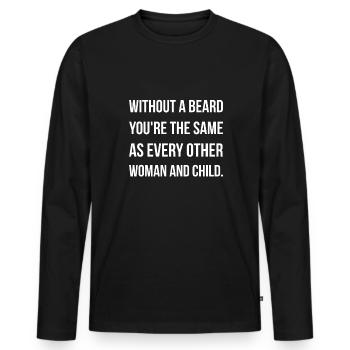 Sans barbe, vous êtes le même que tout le monde ... - T-shirt manches longues Premium bio Homme - noir - Devant - Nico (187cm)