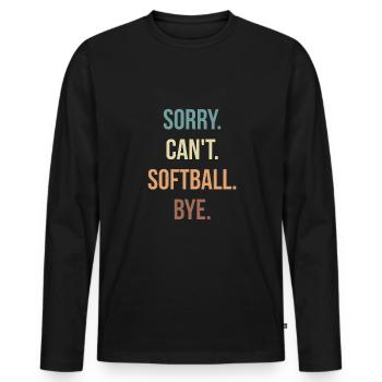 Sorry Can´t Softball Bye - Männer Premium Bio Langarmshirt - Schwarz - Vorne - Nico (187cm)