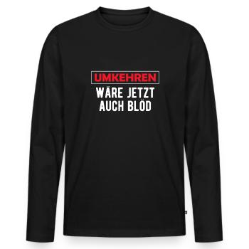 Umkehren Wär Jetzt Auch Blöd Fahrrad Shirt - Männer Premium Bio Langarmshirt - Schwarz - Vorne - Nico (187cm)