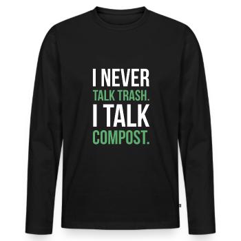 I Never Talk Trash I Talk Compost Shirt Geschenk - Männer Premium Bio Langarmshirt - Schwarz - Vorne - Nico (187cm)