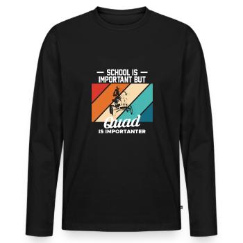 School Is Important... Quad Is Importanter Shirt - Männer Premium Bio Langarmshirt - Schwarz - Vorne - Nico (187cm)